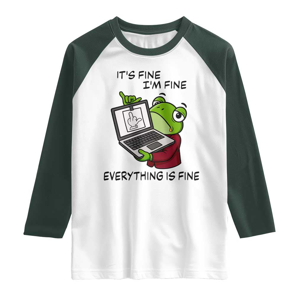 It Is Fine I Am Fine Everything Is Fine Raglan Shirt Attitude Frog - Wonder Print Shop