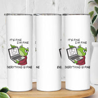 It Is Fine I Am Fine Everything Is Fine Skinny Tumbler Attitude Frog