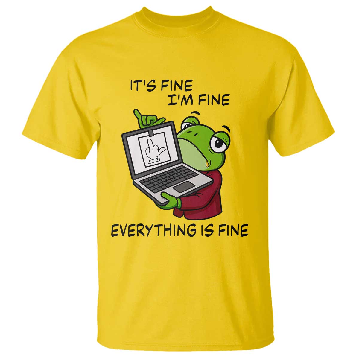 It Is Fine I Am Fine Everything Is Fine T Shirt Attitude Frog - Wonder Print Shop