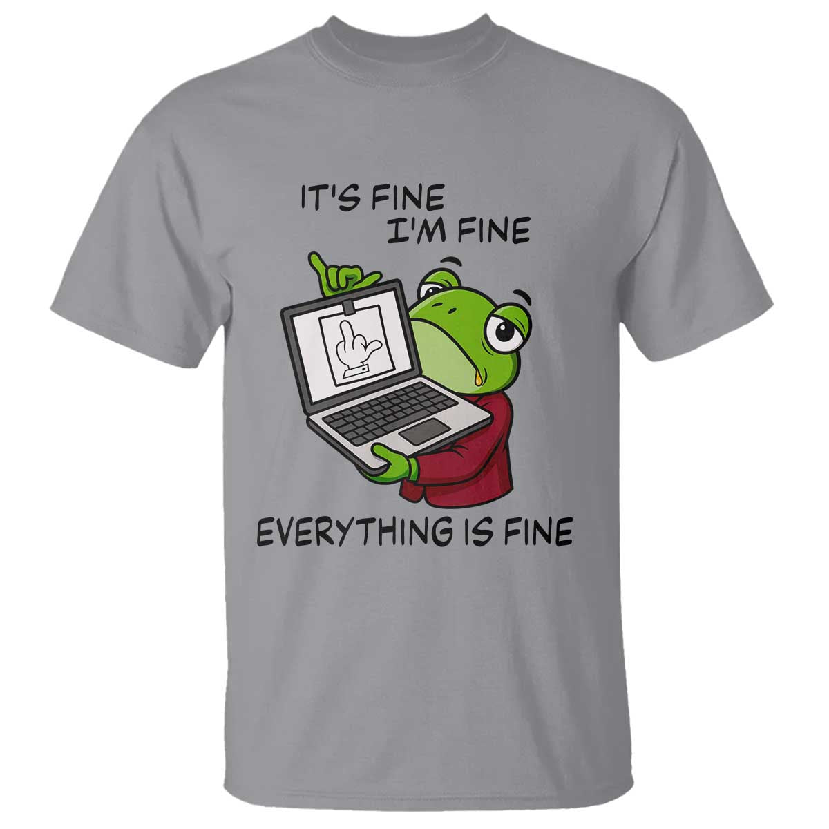 It Is Fine I Am Fine Everything Is Fine T Shirt Attitude Frog - Wonder Print Shop