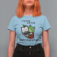 It Is Fine I Am Fine Everything Is Fine T Shirt For Women Attitude Frog - Wonder Print Shop