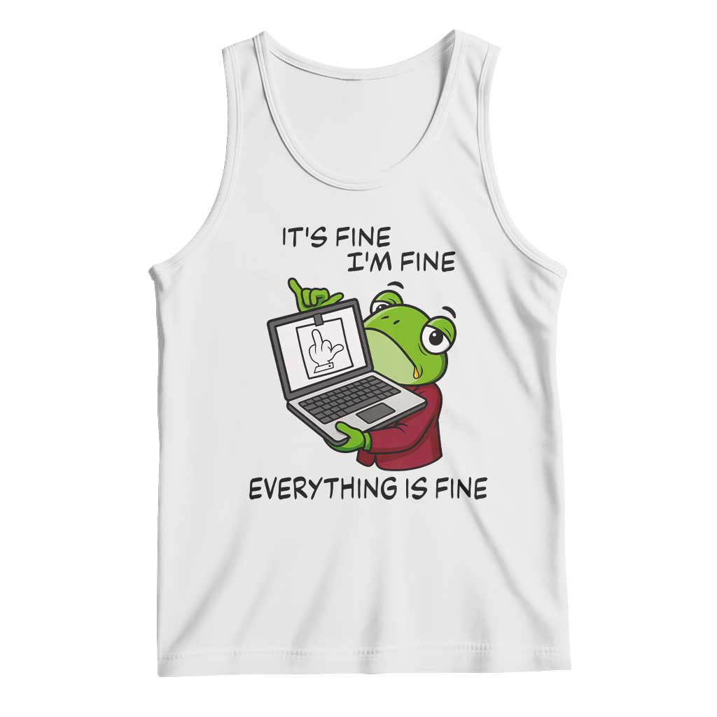 It Is Fine I Am Fine Everything Is Fine Tank Top Attitude Frog - Wonder Print Shop