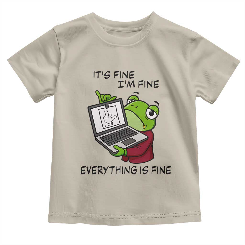 It Is Fine I Am Fine Everything Is Fine Toddler T Shirt Attitude Frog - Wonder Print Shop