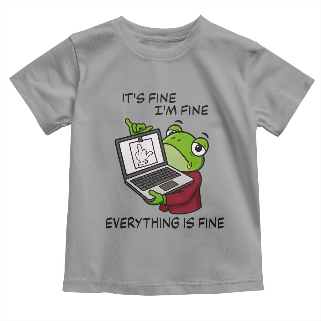 It Is Fine I Am Fine Everything Is Fine Toddler T Shirt Attitude Frog - Wonder Print Shop