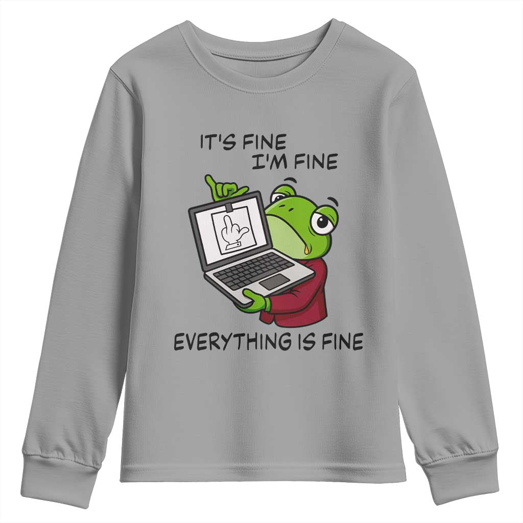 It Is Fine I Am Fine Everything Is Fine Youth Sweatshirt Attitude Frog - Wonder Print Shop