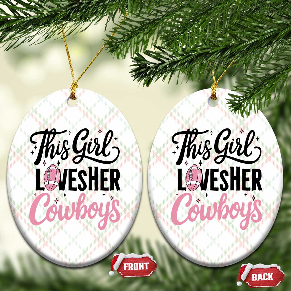 Funny Football Fan Gift Ceramic Ornament This Girl Loves Her Cowboys - Wonder Print Shop