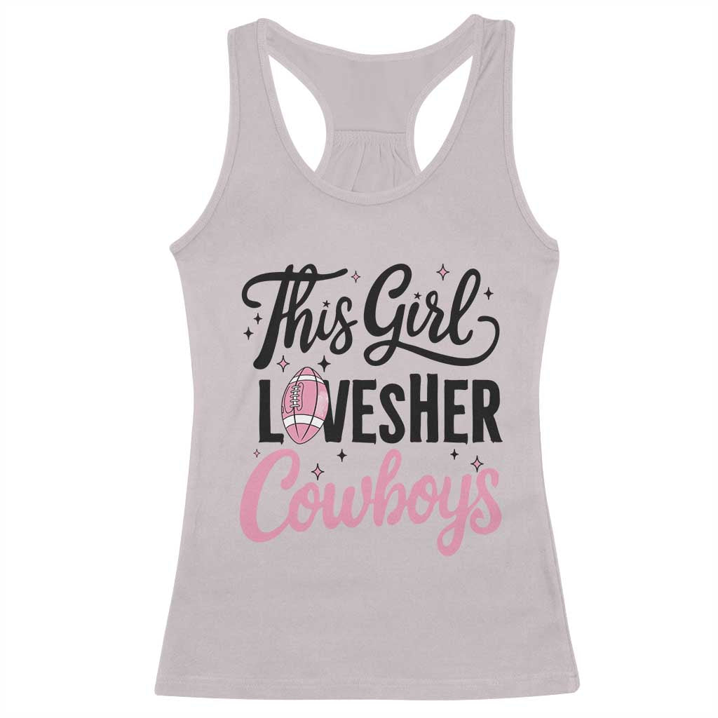 Funny Football Fan Gift Racerback Tank Top This Girl Loves Her Cowboys - Wonder Print Shop
