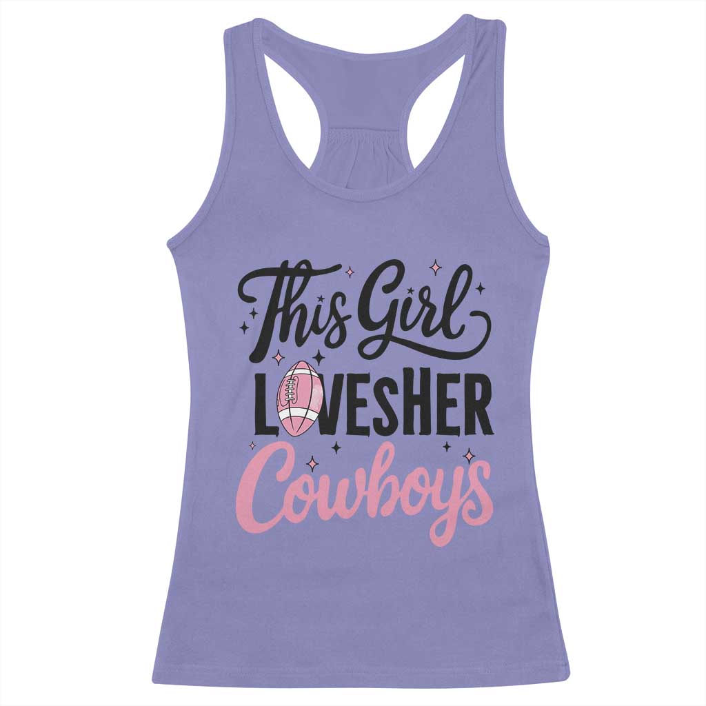 Funny Football Fan Gift Racerback Tank Top This Girl Loves Her Cowboys - Wonder Print Shop