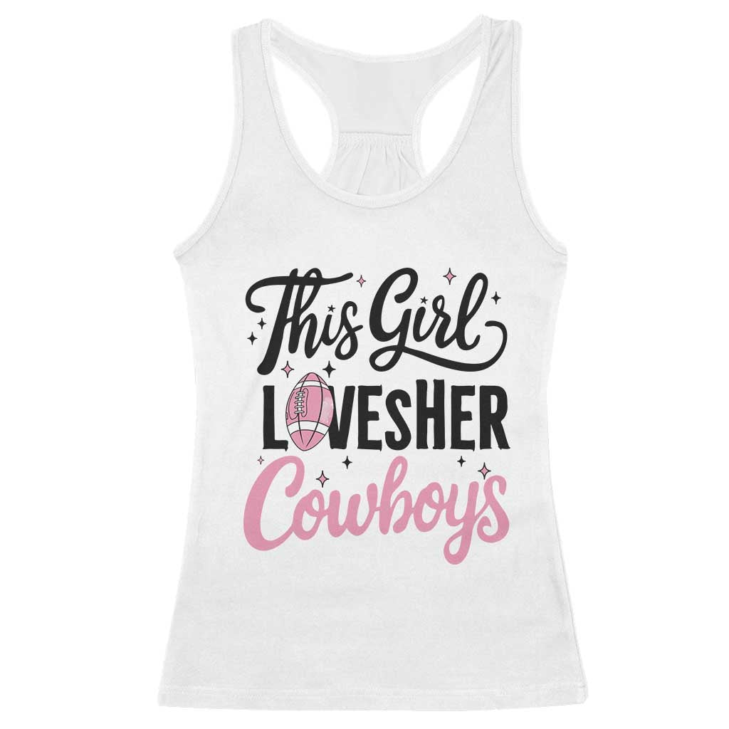 Funny Football Fan Gift Racerback Tank Top This Girl Loves Her Cowboys - Wonder Print Shop