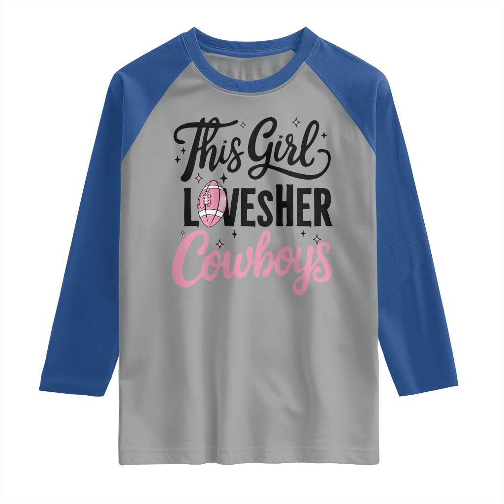 Funny Football Fan Gift Raglan Shirt This Girl Loves Her Cowboys - Wonder Print Shop