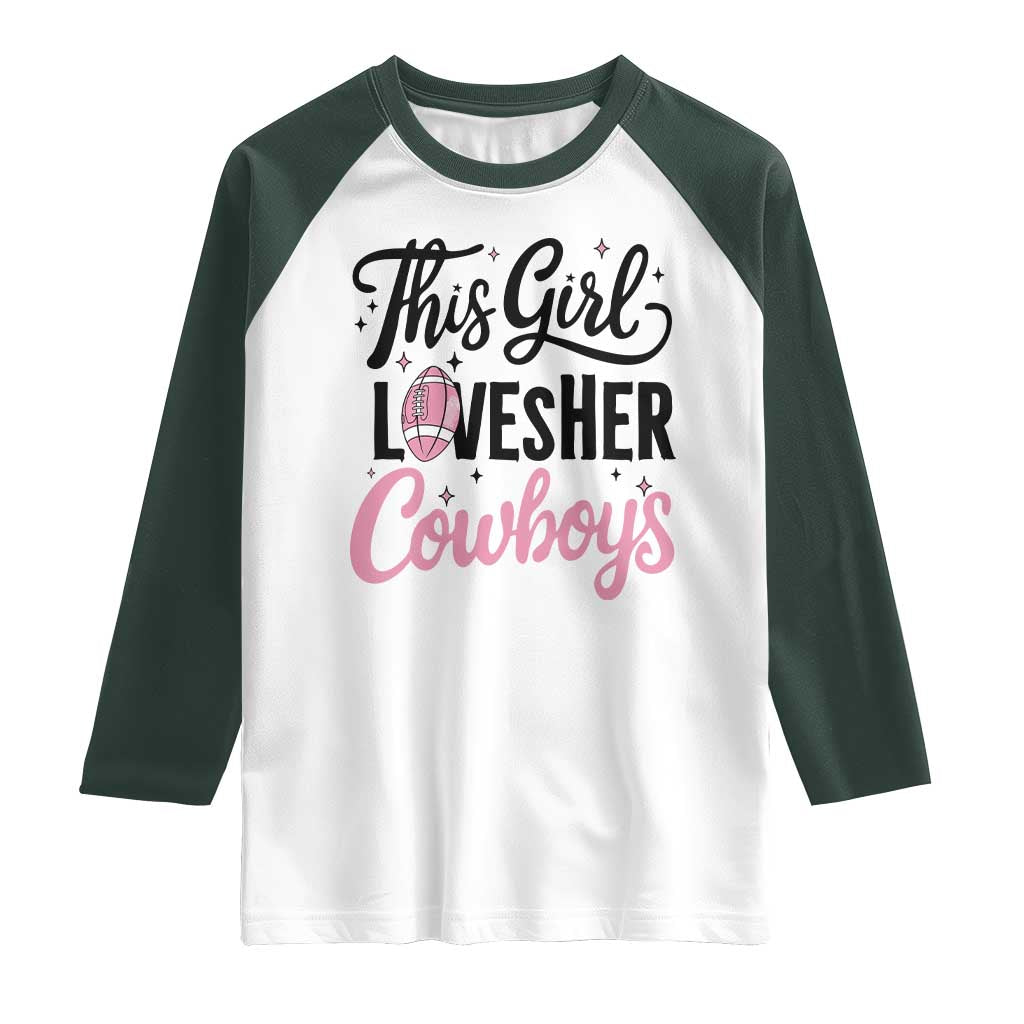 Funny Football Fan Gift Raglan Shirt This Girl Loves Her Cowboys - Wonder Print Shop