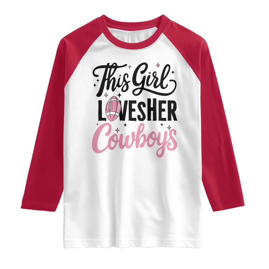 Funny Football Fan Gift Raglan Shirt This Girl Loves Her Cowboys - Wonder Print Shop