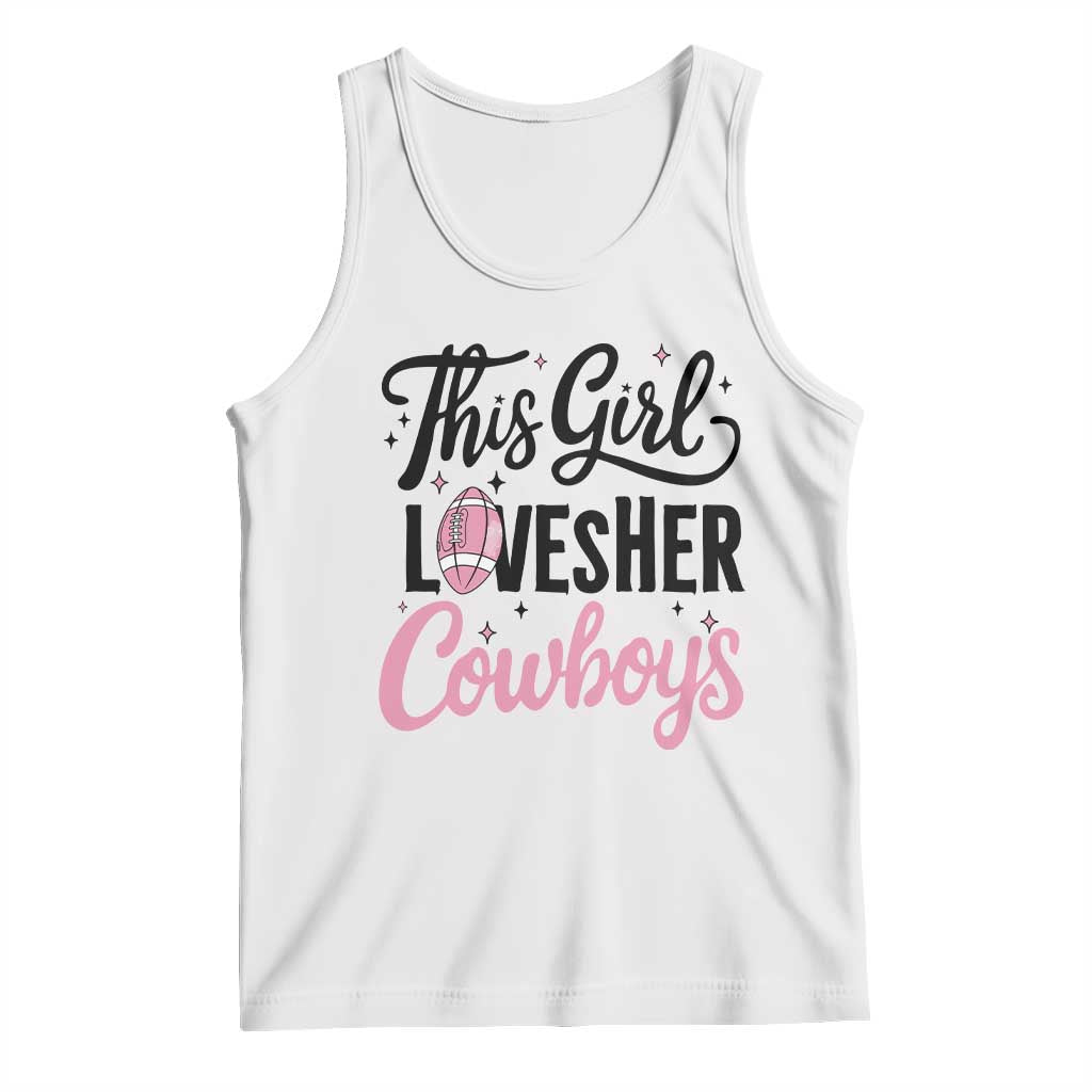 Funny Football Fan Gift Tank Top This Girl Loves Her Cowboys - Wonder Print Shop