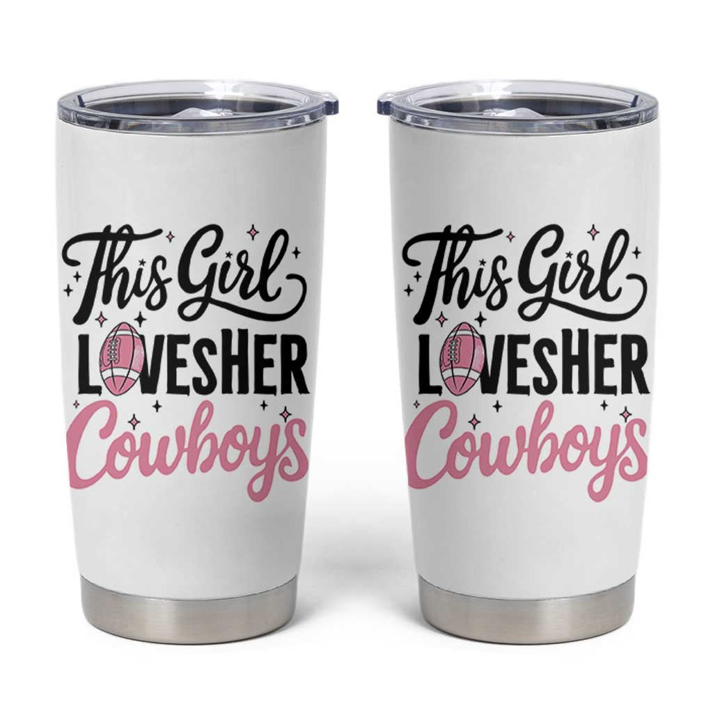 Funny Football Fan Gift Tumbler Cup This Girl Loves Her Cowboys - Wonder Print Shop
