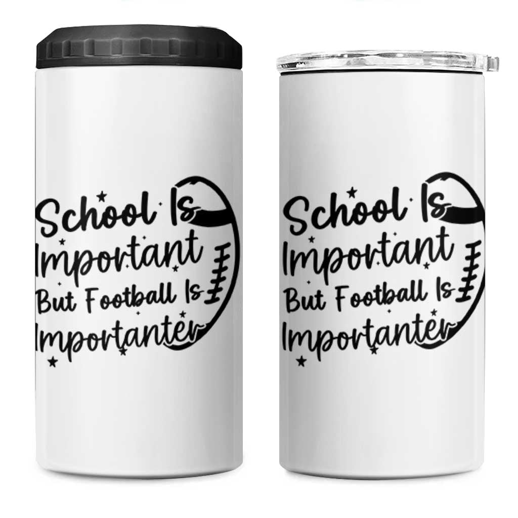 School Is Important But Football Is Importanter 4 in 1 Can Cooler Tumbler Funny Football Lover - Wonder Print Shop