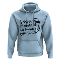 School Is Important But Football Is Importanter Hoodie Funny Football Lover - Wonder Print Shop