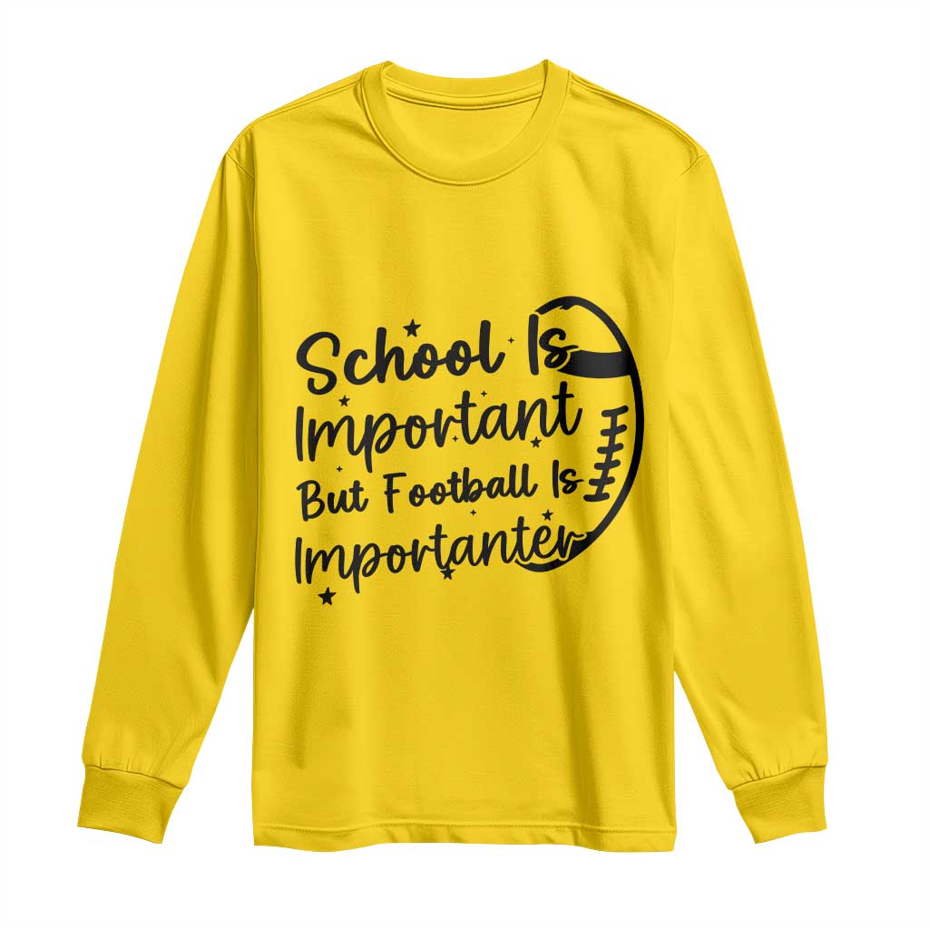 School Is Important But Football Is Importanter Long Sleeve Shirt Funny Football Lover - Wonder Print Shop