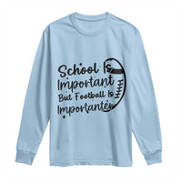 School Is Important But Football Is Importanter Long Sleeve Shirt Funny Football Lover - Wonder Print Shop