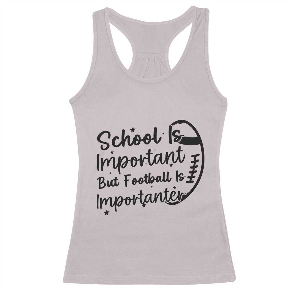 School Is Important But Football Is Importanter Racerback Tank Top Funny Football Lover - Wonder Print Shop