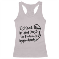 School Is Important But Football Is Importanter Racerback Tank Top Funny Football Lover - Wonder Print Shop