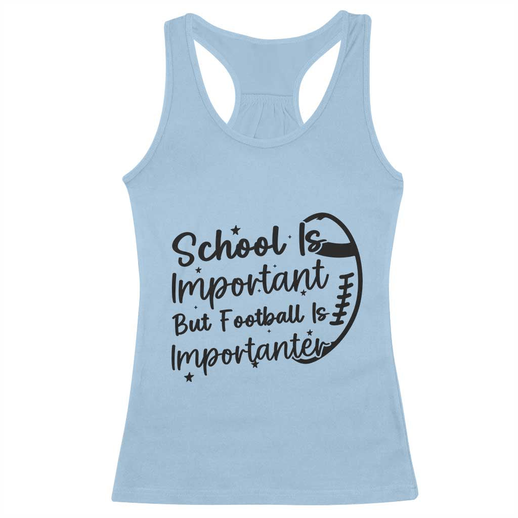 School Is Important But Football Is Importanter Racerback Tank Top Funny Football Lover - Wonder Print Shop