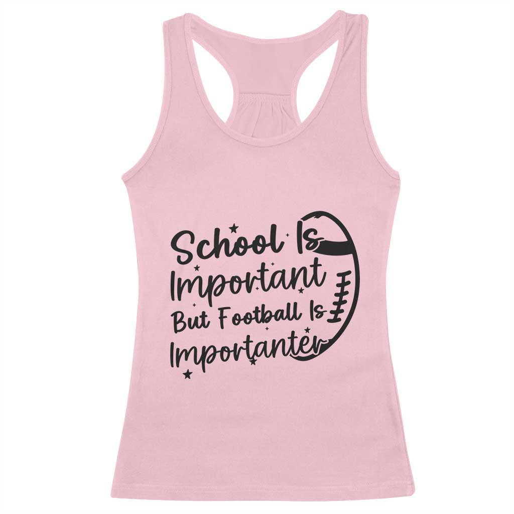 School Is Important But Football Is Importanter Racerback Tank Top Funny Football Lover - Wonder Print Shop