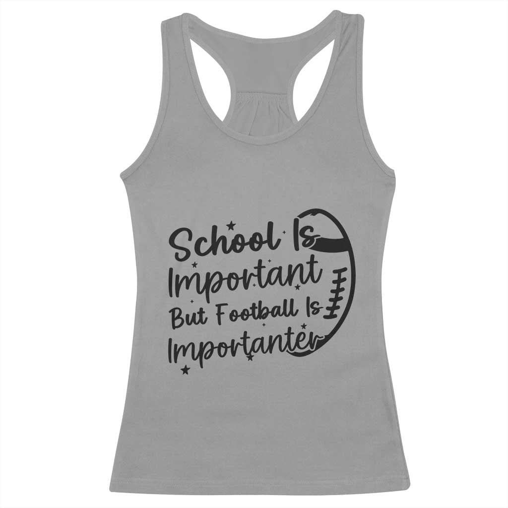 School Is Important But Football Is Importanter Racerback Tank Top Funny Football Lover - Wonder Print Shop