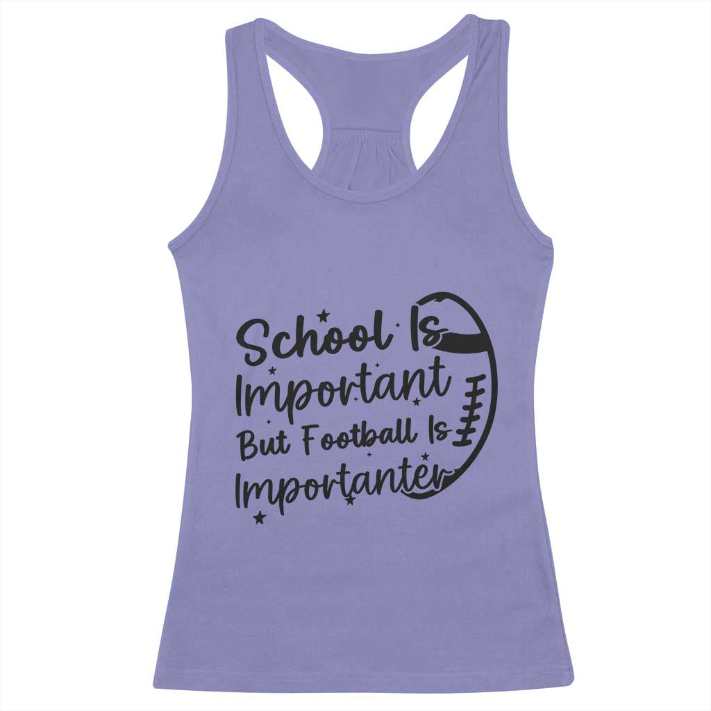 School Is Important But Football Is Importanter Racerback Tank Top Funny Football Lover - Wonder Print Shop