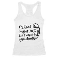 School Is Important But Football Is Importanter Racerback Tank Top Funny Football Lover - Wonder Print Shop