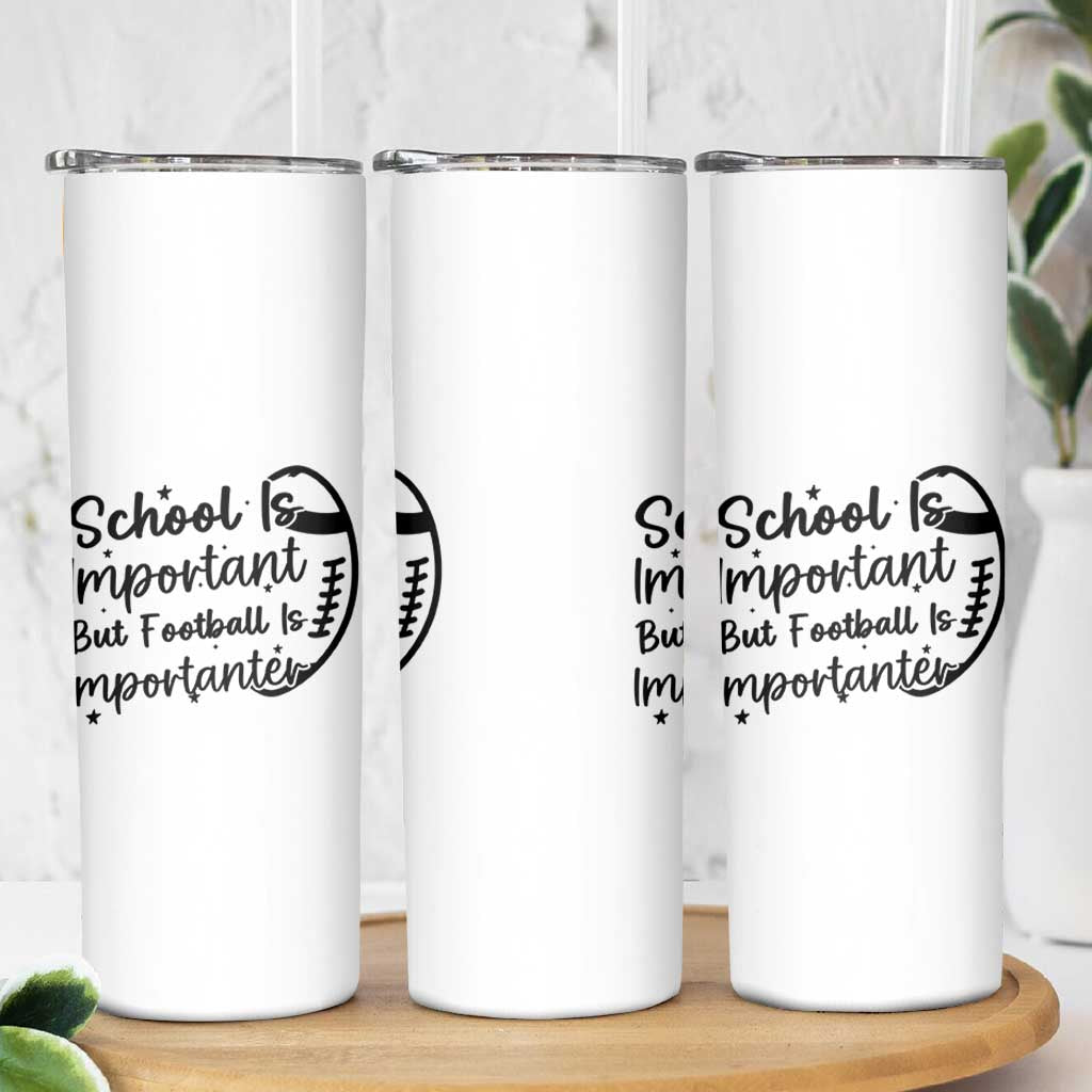School Is Important But Football Is Importanter Skinny Tumbler Funny Football Lover - Wonder Print Shop