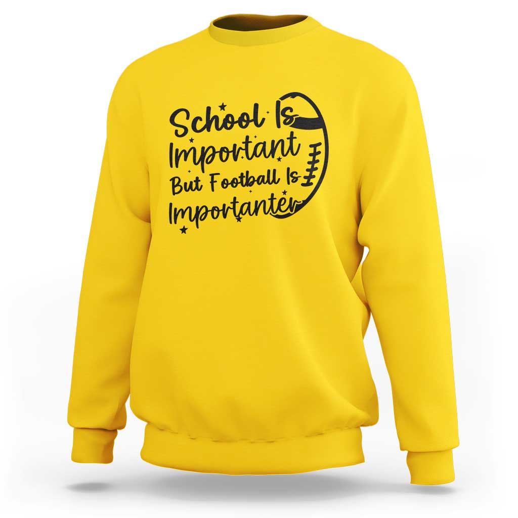 School Is Important But Football Is Importanter Sweatshirt Funny Football Lover - Wonder Print Shop