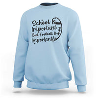 School Is Important But Football Is Importanter Sweatshirt Funny Football Lover - Wonder Print Shop