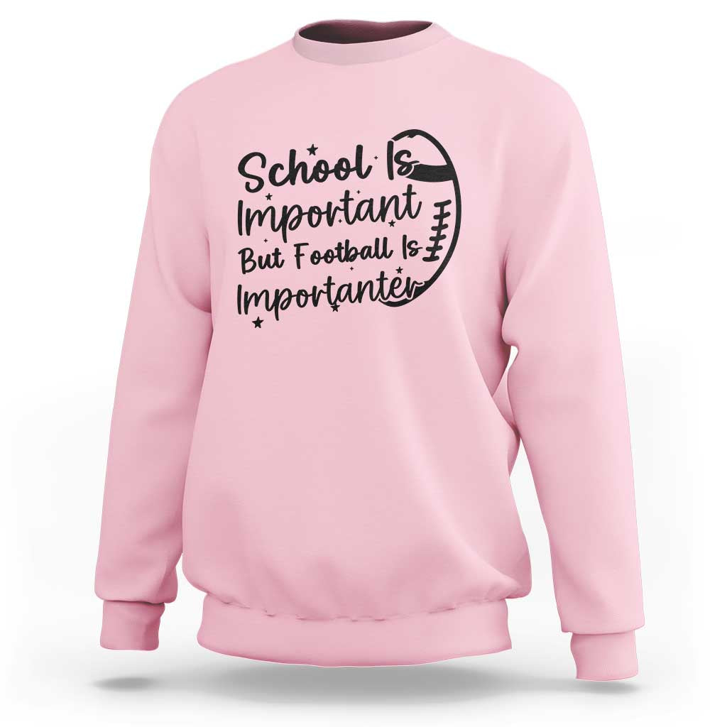 School Is Important But Football Is Importanter Sweatshirt Funny Football Lover - Wonder Print Shop
