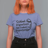 School Is Important But Football Is Importanter T Shirt For Women Funny Football Lover - Wonder Print Shop