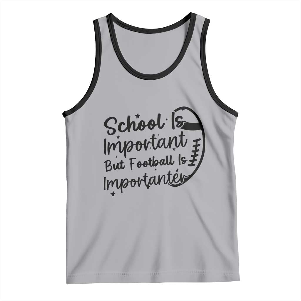 School Is Important But Football Is Importanter Tank Top Funny Football Lover - Wonder Print Shop