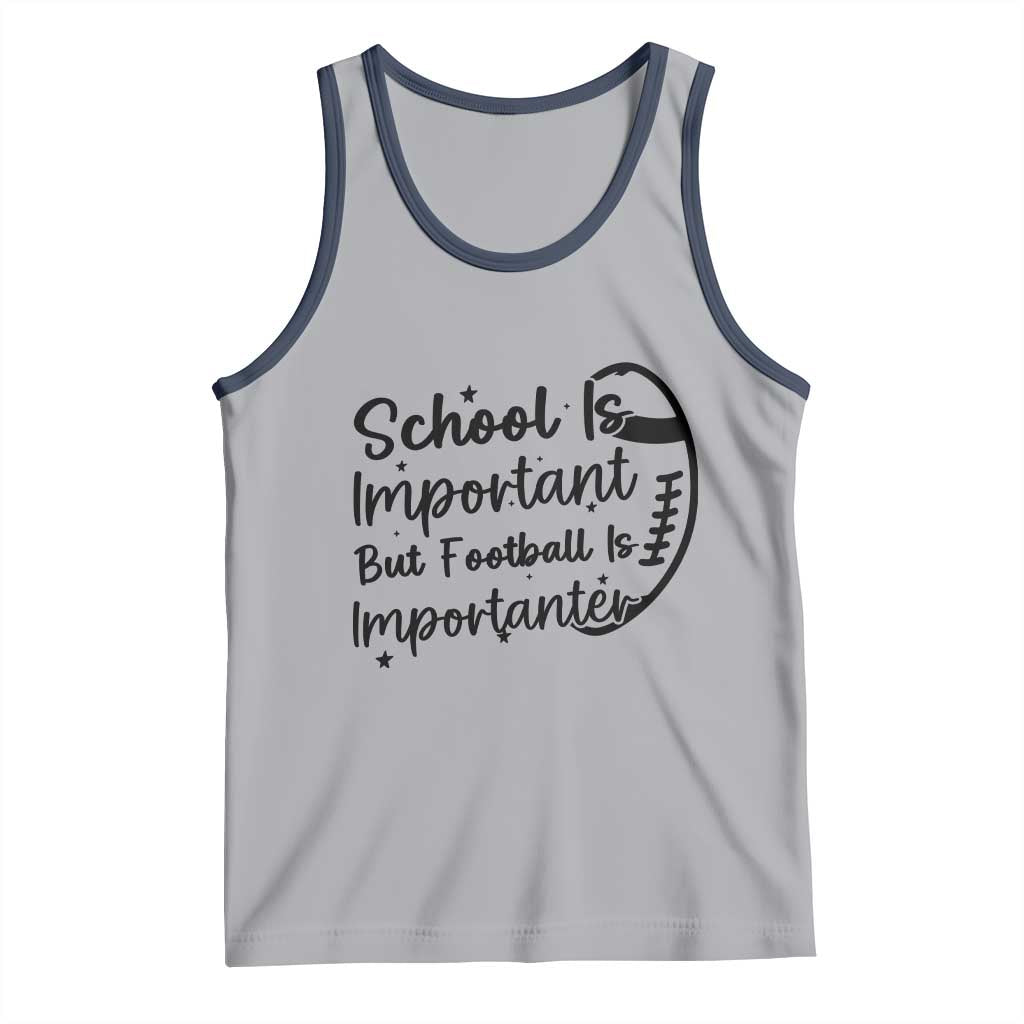 School Is Important But Football Is Importanter Tank Top Funny Football Lover - Wonder Print Shop