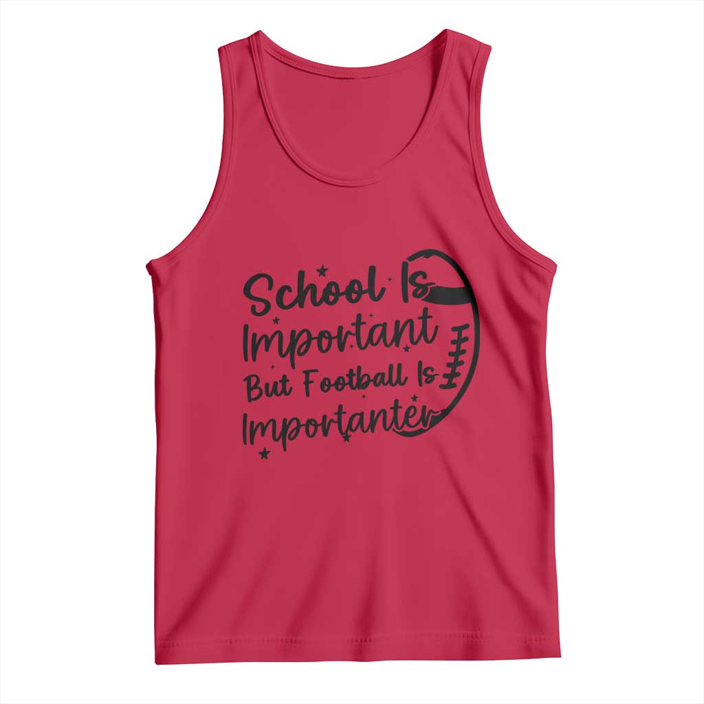 School Is Important But Football Is Importanter Tank Top Funny Football Lover - Wonder Print Shop