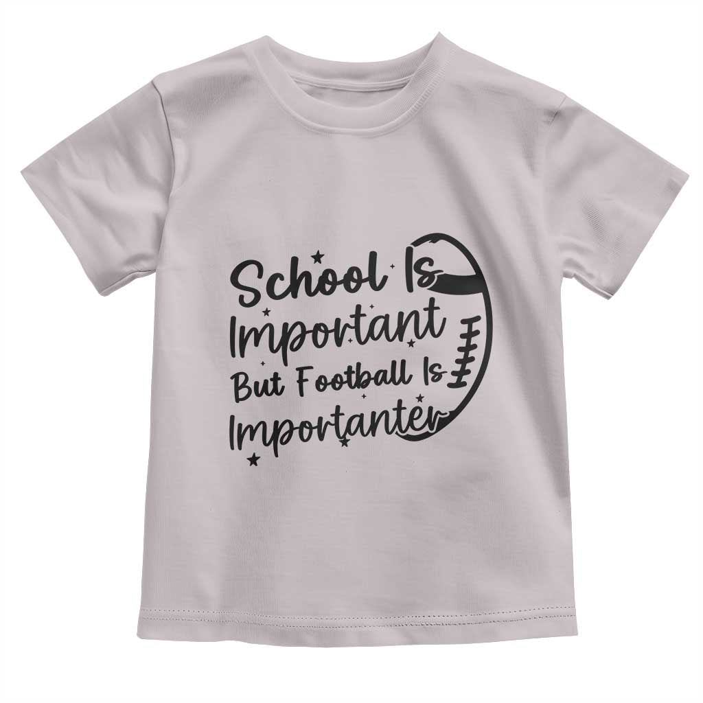 School Is Important But Football Is Importanter Toddler T Shirt Funny Football Lover - Wonder Print Shop