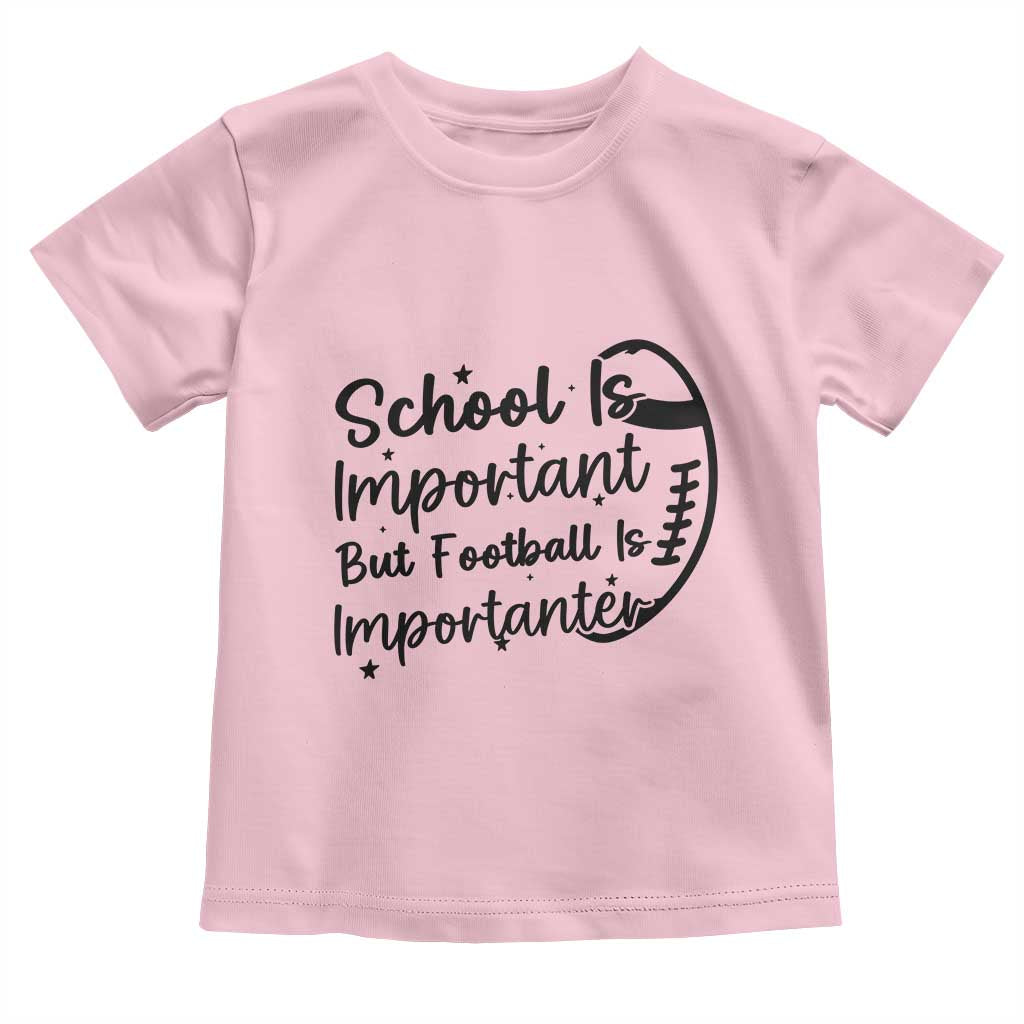 School Is Important But Football Is Importanter Toddler T Shirt Funny Football Lover - Wonder Print Shop