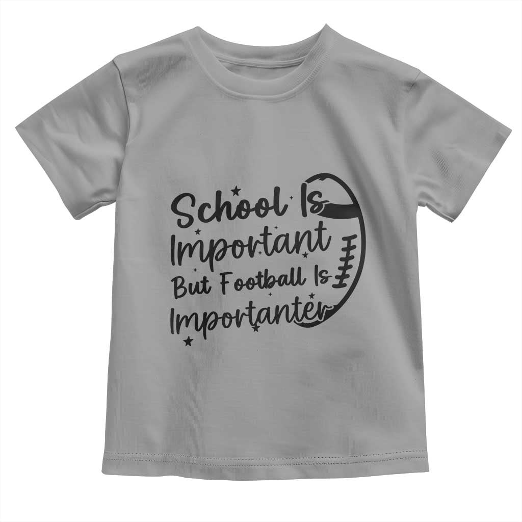 School Is Important But Football Is Importanter Toddler T Shirt Funny Football Lover - Wonder Print Shop
