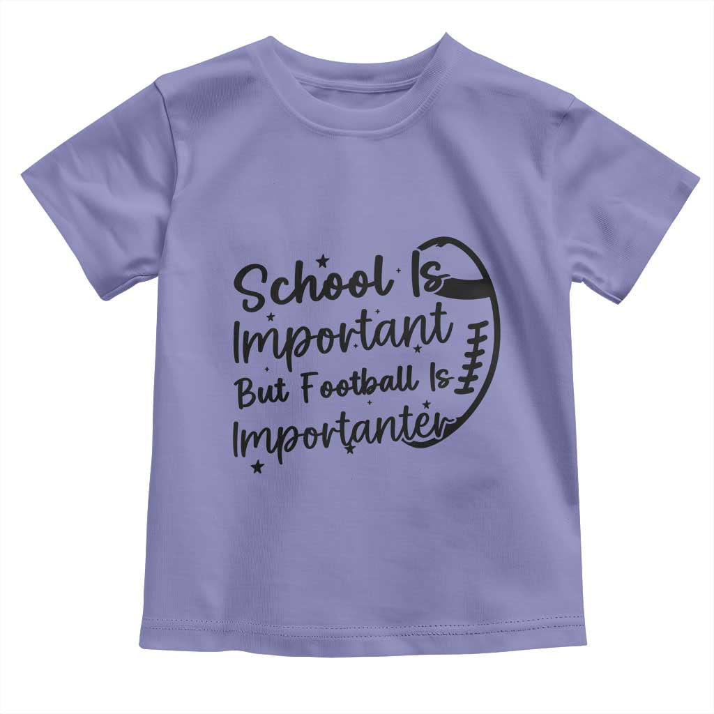 School Is Important But Football Is Importanter Toddler T Shirt Funny Football Lover - Wonder Print Shop