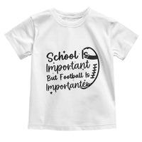 School Is Important But Football Is Importanter Toddler T Shirt Funny Football Lover - Wonder Print Shop