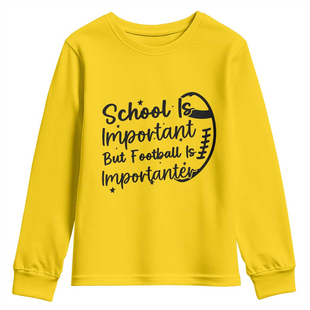School Is Important But Football Is Importanter Youth Sweatshirt Funny Football Lover - Wonder Print Shop