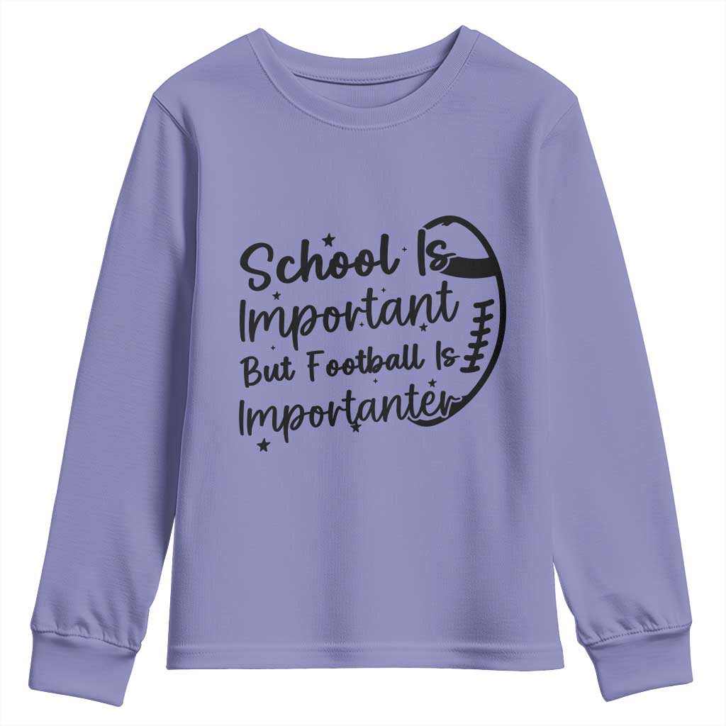 School Is Important But Football Is Importanter Youth Sweatshirt Funny Football Lover - Wonder Print Shop