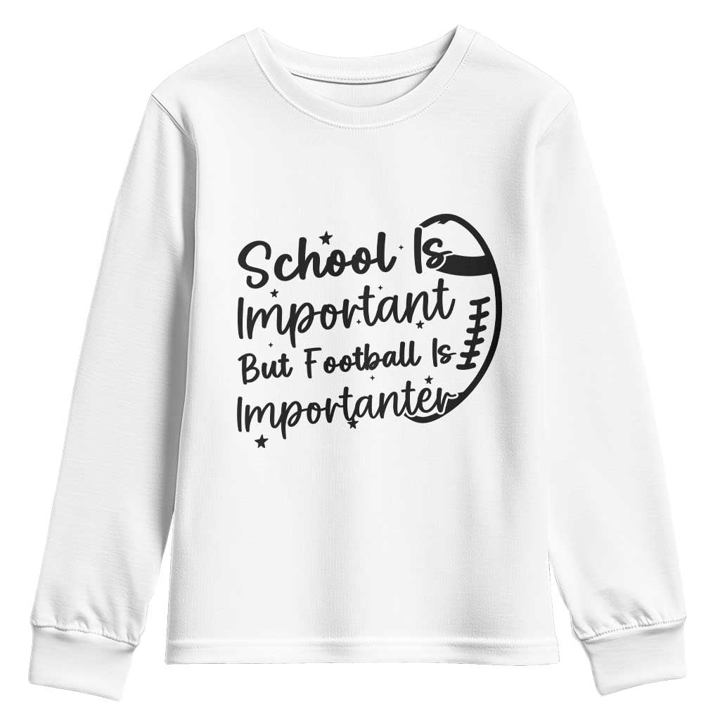 School Is Important But Football Is Importanter Youth Sweatshirt Funny Football Lover - Wonder Print Shop