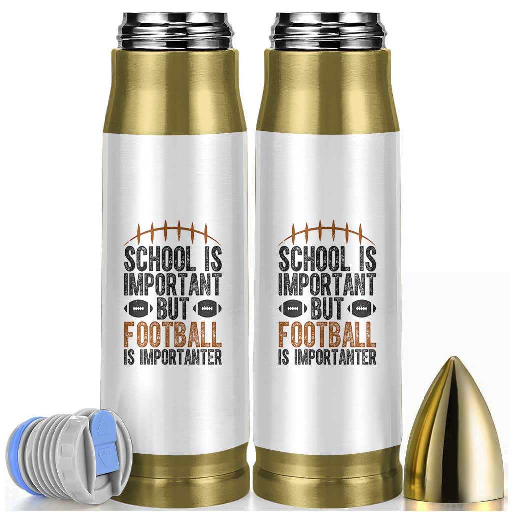 School Is Important But Football Is Importanter Bullet Tumbler Funny Sports Fan Gift - Wonder Print Shop