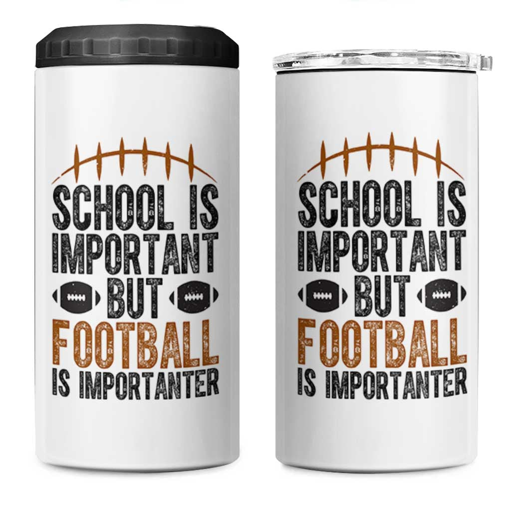 School Is Important But Football Is Importanter 4 in 1 Can Cooler Tumbler Funny Sports Fan Gift - Wonder Print Shop