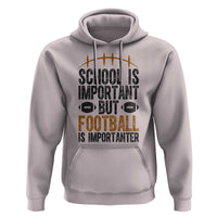 School Is Important But Football Is Importanter Hoodie Funny Sports Fan Gift - Wonder Print Shop