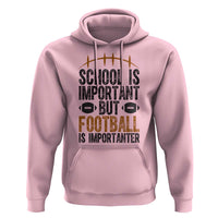 School Is Important But Football Is Importanter Hoodie Funny Sports Fan Gift - Wonder Print Shop