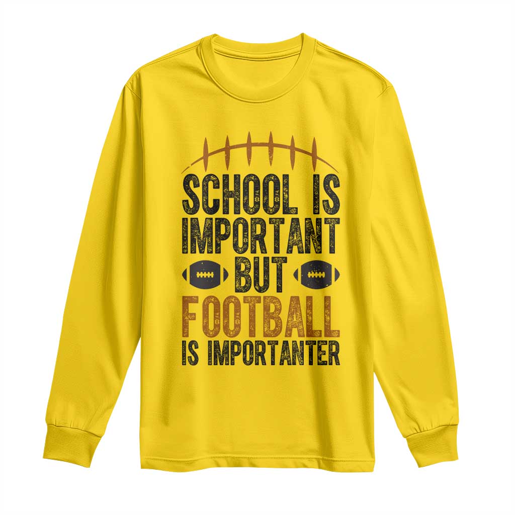 School Is Important But Football Is Importanter Long Sleeve Shirt Funny Sports Fan Gift - Wonder Print Shop